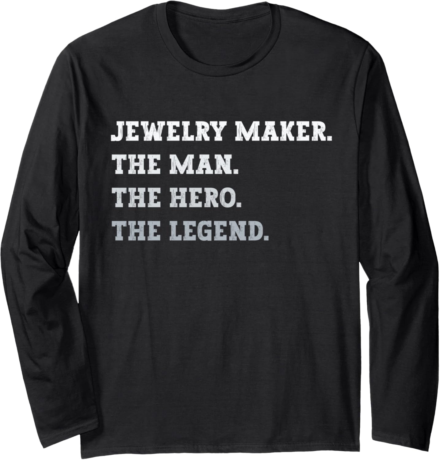 Jewelry Maker The Man The Hero The Legend Jewelry Maker Long Sleeve Apparel | Trending 2025 | Perfect Gift Idea