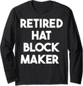 Retired Hat Block Maker Long Sleeve Apparel | US Viral Style | Must-Have Style
