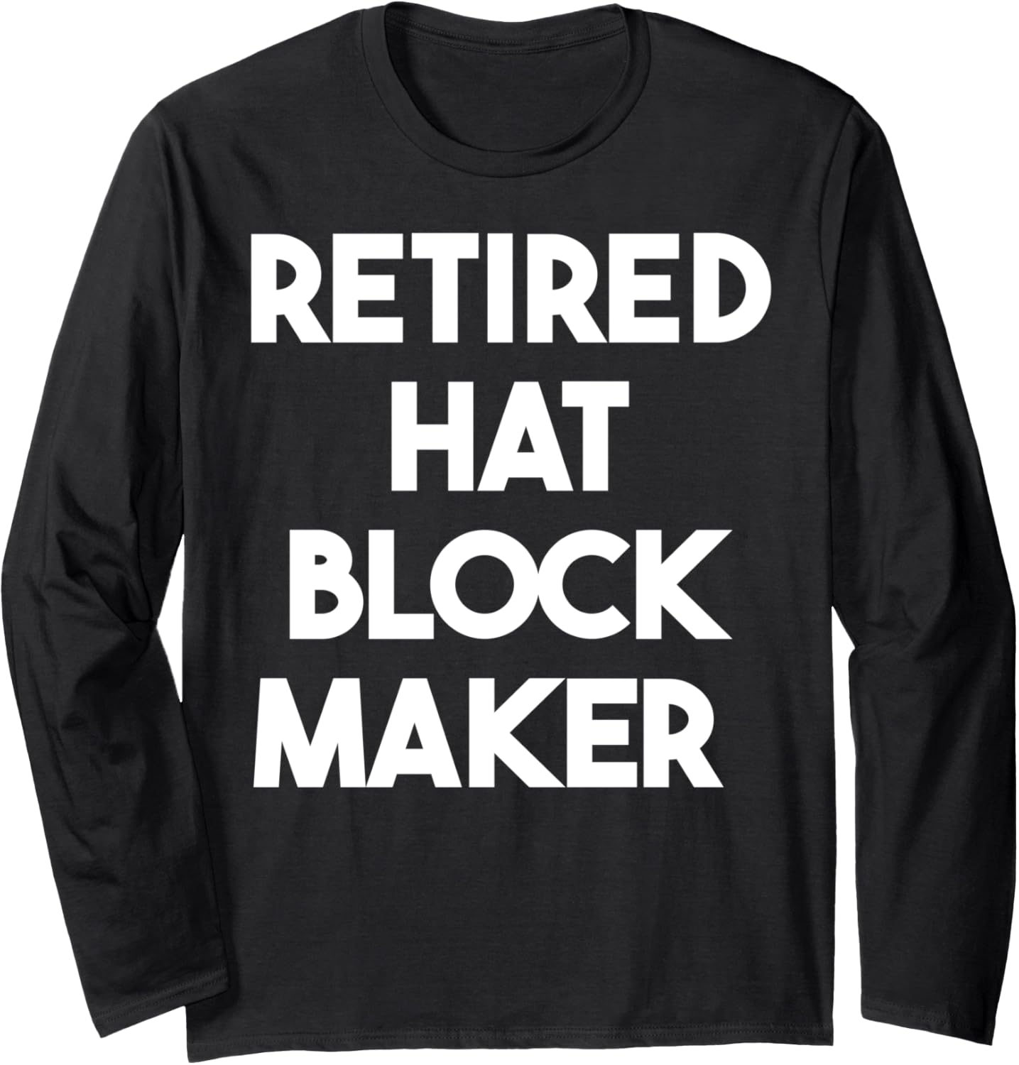 Retired Hat Block Maker Long Sleeve Apparel | US Viral Style | Must-Have Style