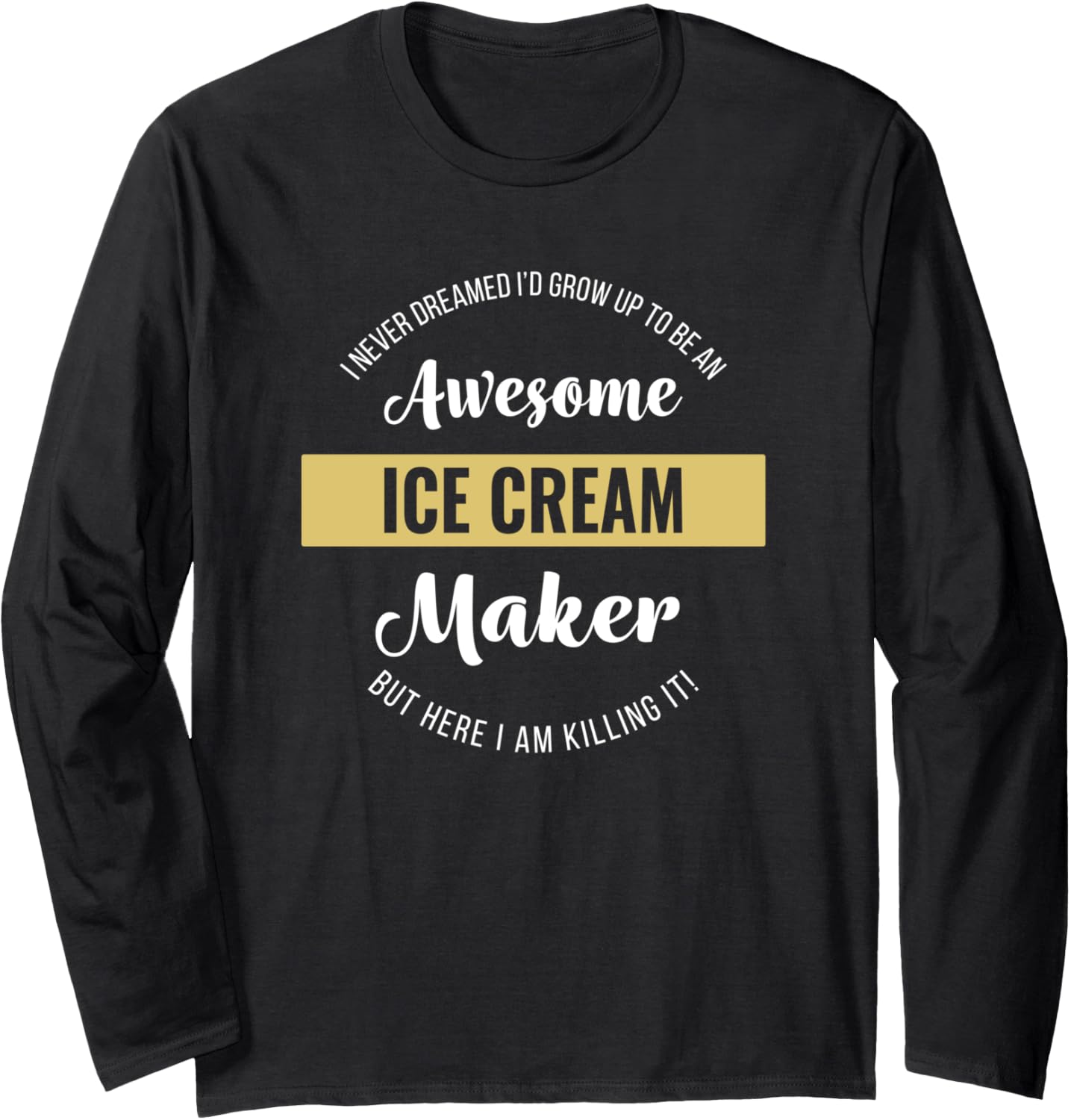 Ice Cream Maker Shirt Funny Long Sleeve T-Shirt | High Search Volume | Must-Have Style