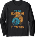 It's Not Hoarding If It's Yarn Weaving Yarn Long Sleeve Yarn Supply | Viral US Pick | Customer Favorite