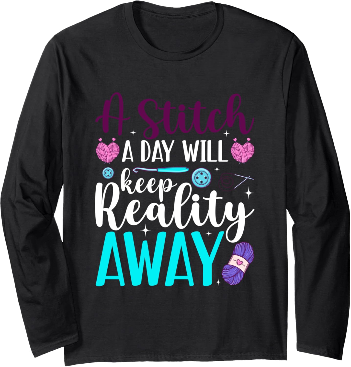 A Stitch a Day will keep Reality away Knitting Yarn Long Sleeve Yarn Supply | Viral US Pick | Customer Favorite