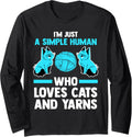I'm just a simple human who loves cats and yarns cat Long Sleeve Yarn Supply | Premium Quality | Best Seller Choice