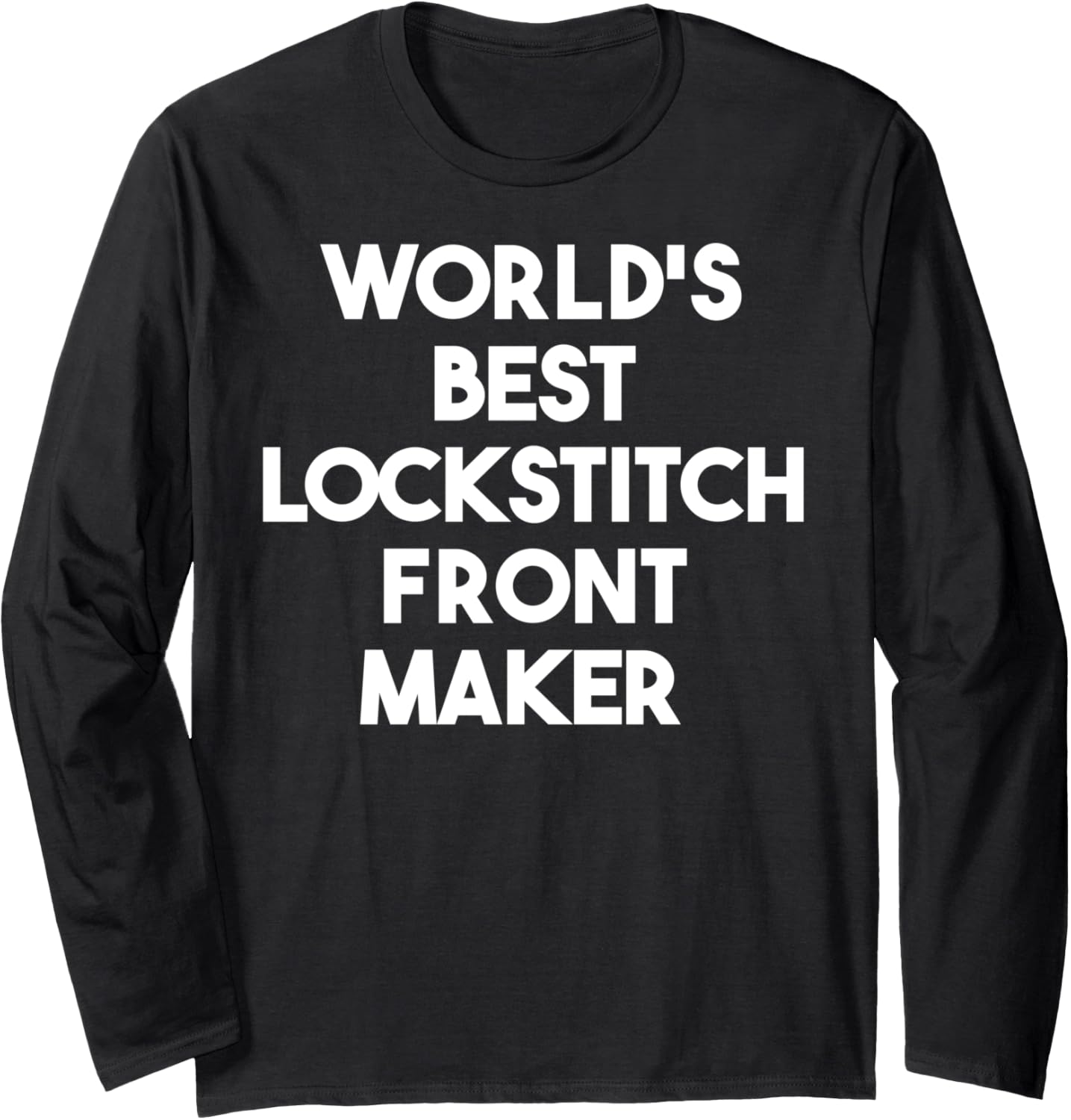 World's Best Lockstitch Front Maker Long Sleeve Apparel | Best Seller Pick | Perfect Gift Idea