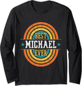 Best Michael Ever - Funny Michael Name Long Sleeve Apparel | Perfect Gift Idea