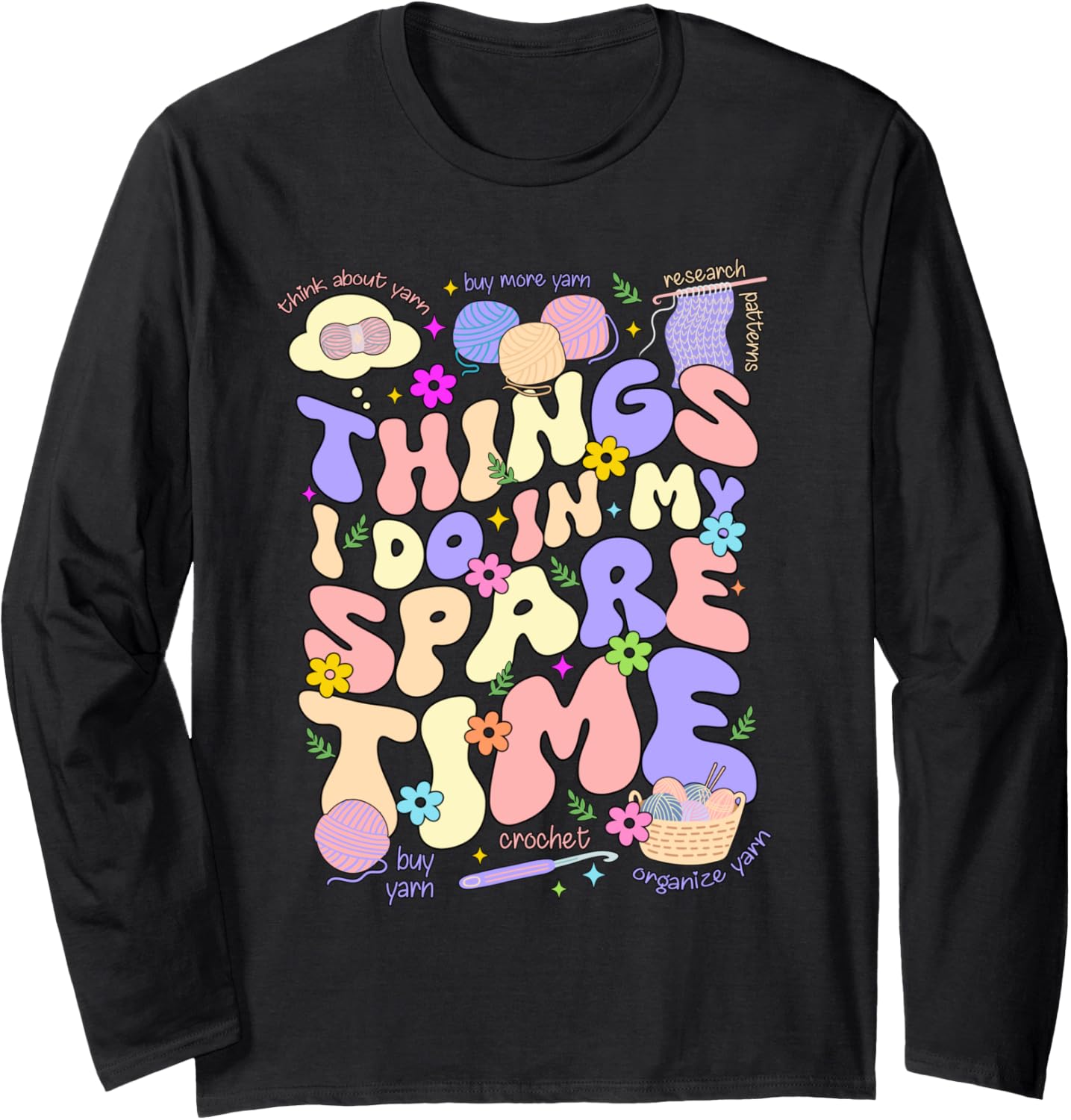 Things I do In My Spare Time Crocheting Yarn Lover Buy Yarn Long Sleeve Yarn Supply | Viral US Pick | Perfect for Cra...