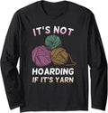 It Not Hoarding if it's Yarn Crochet Design Long Sleeve Yarn Supply | Viral US Pick | Customer Favorite