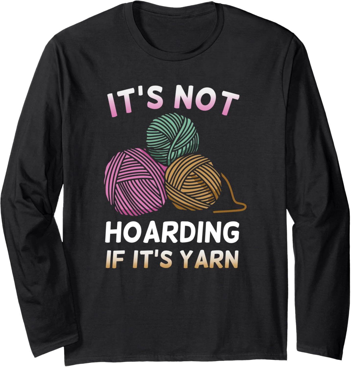 It Not Hoarding if it's Yarn Crochet Design Long Sleeve Yarn Supply | Viral US Pick | Customer Favorite