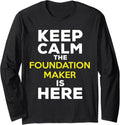 Keep Calm The Foundation Maker Is Here Long Sleeve Apparel | Best Seller Pick | Perfect Gift Idea