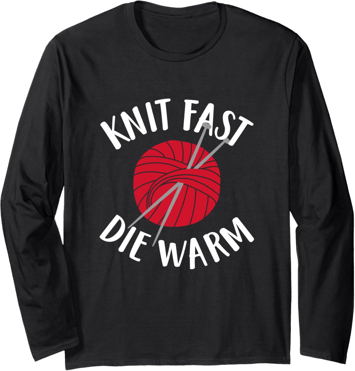Knitting Lover Gift Knit Fast Die Warm Yarn Funny Knitters Long Sleeve Yarn Supply | Top Rated | Best Seller Choice