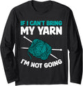 Yarn Collection IF I CAN'T BRING MY YARN Funny Collector Long Sleeve Yarn Supply | Premium Quality | Customer Favorite