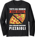 All Men Are Equal Only the Best Become Pizza Makers Italian Long Sleeve Apparel | US Viral Style | Aesthetic Fit