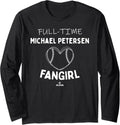 Full-time Fangirl Michael Petersen Prospect Baseball Fan Long Sleeve Apparel | Trending 2025