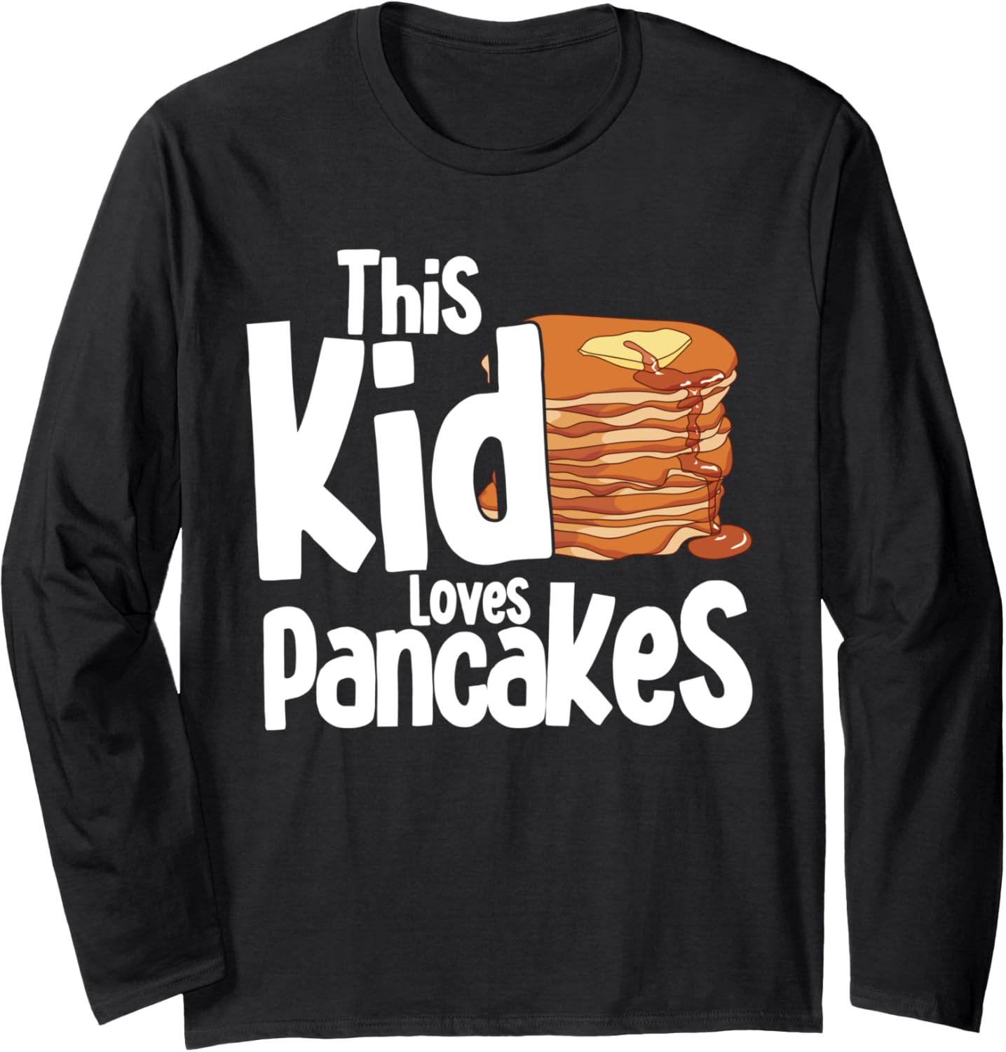 This Kid Loves Pancakes Pancake Lover Pancake Maker Syrup Long Sleeve Apparel | High Search Volume | Comfort Daily Wear