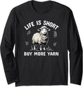 Life Is Short Buy More Yarn Sheep Crochet Knit Stitch Fun Long Sleeve Yarn Supply | Premium Quality | Customer Favorite
