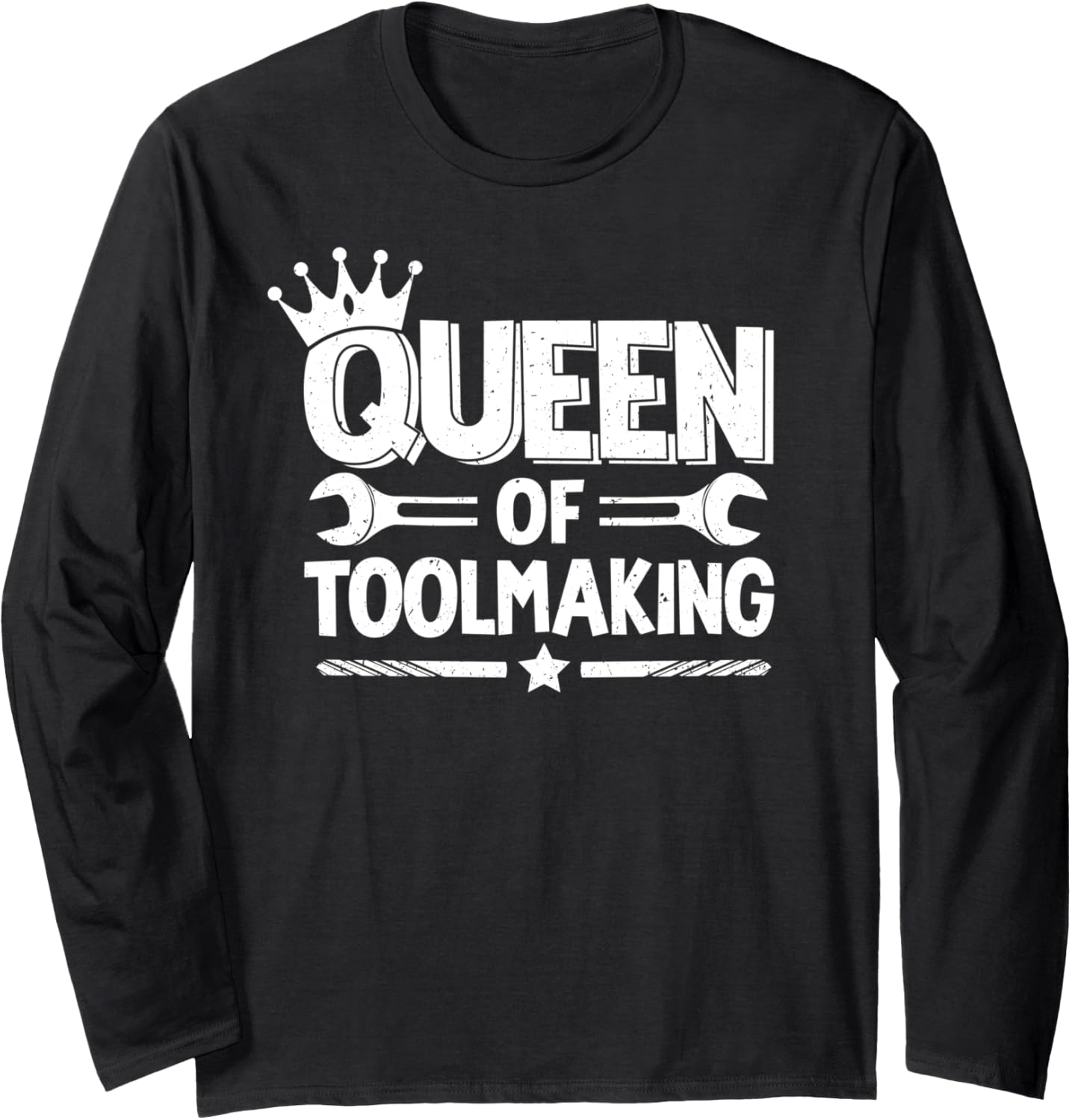 Toolmaker Queen Of Toolmaking Tool And Die Maker Long Sleeve Apparel | Best Seller Pick | Comfort Daily Wear