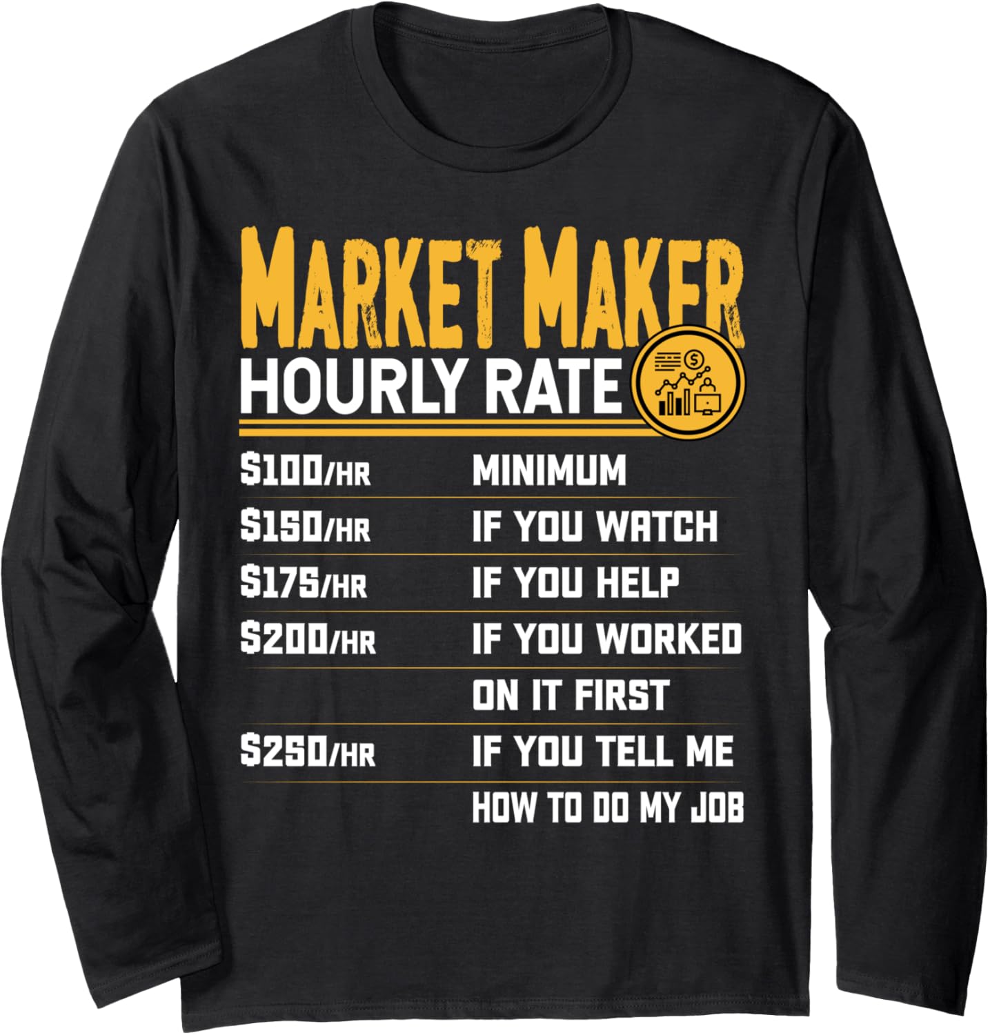 Funny Market Maker Hourly Rate Long Sleeve Apparel | Best Seller Pick | Must-Have Style