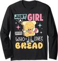Just A Girl Who Loves Bread Sandwich Funny Bread Maker Gifts Long Sleeve Apparel | Premium Quality | Aesthetic Fit