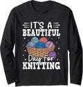 It's A Beautiful Day For Knitting Yarn Long Sleeve Yarn Supply | Viral US Pick | High CTR Title