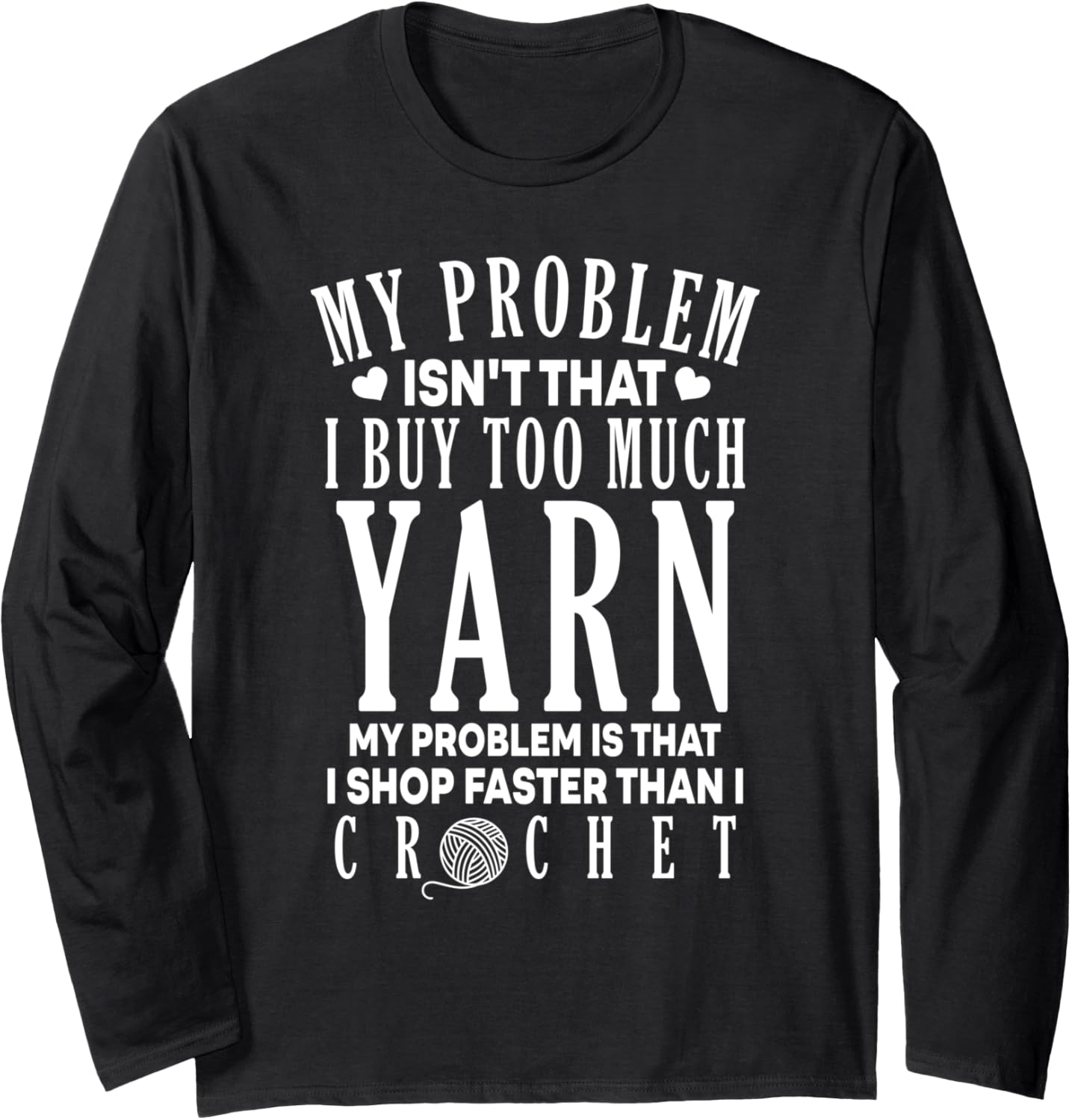 I Shop Faster Than I Crochet Crocheting Funny Yarn Lover Long Sleeve Yarn Supply | Viral US Pick | Best Seller Choice