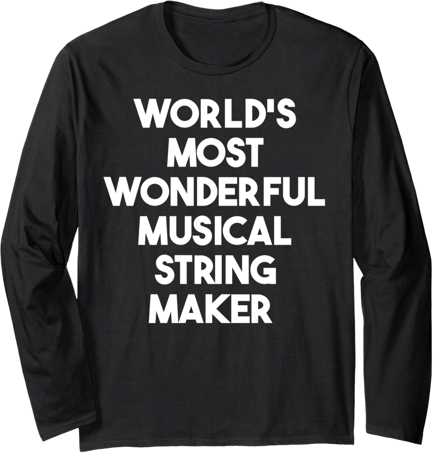 World's Most Wonderful Musical String Maker Long Sleeve Apparel | Trending 2025 | Must-Have Style