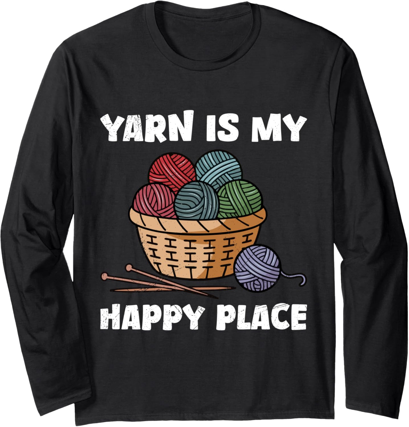 Yarn Collection YARN IS MY HAPPY PLACE Funny Yarn Collector Long Sleeve Yarn Supply | Top Rated | Perfect for Crafters