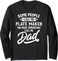 Fathers Day Shirt for a Plate Maker Dad Long Sleeve T-Shirt | Premium Quality | Comfort Daily Wear
