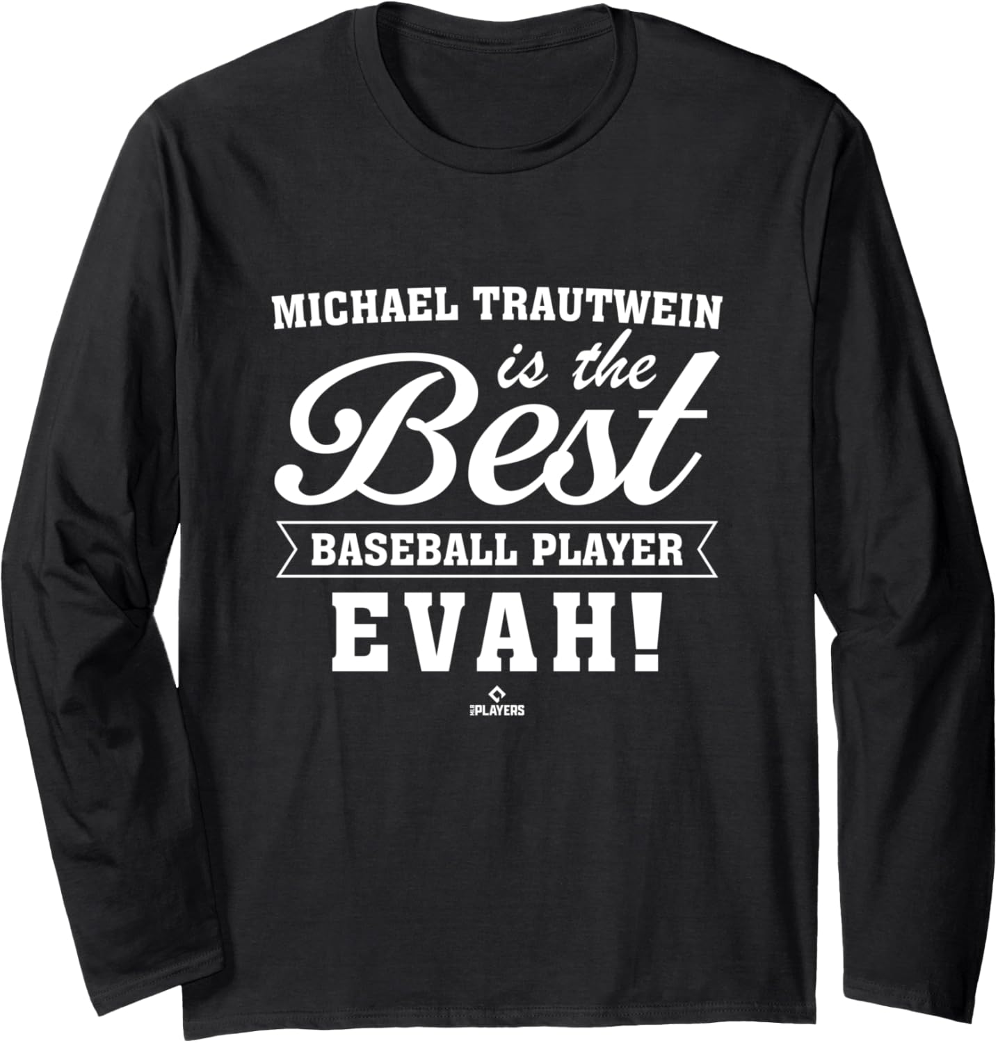 Best Evah Michael Trautwein Prospect Baseball Fan Gear Long Sleeve Apparel | Trending 2025