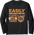 Easily Distracted By Cats and Yarn Crocheting Cat Lover Long Sleeve Yarn Supply | Premium Quality | Customer Favorite