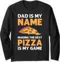 Dad Is My Name, Making Pizza Is My Game. Pizza Maker Long Sleeve Apparel | Premium Quality | Must-Have Style