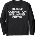 Retired Composition Roll Maker Cutter Long Sleeve Apparel | Premium Quality | Aesthetic Fit