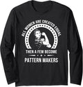 Pattern Maker Shirts for Women Pattern Maker Long Sleeve T-Shirt | High Search Volume | Perfect Gift Idea