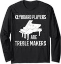 Keyboard Player Are Treble Makers Long Sleeve Apparel | US Viral Style | Must-Have Style