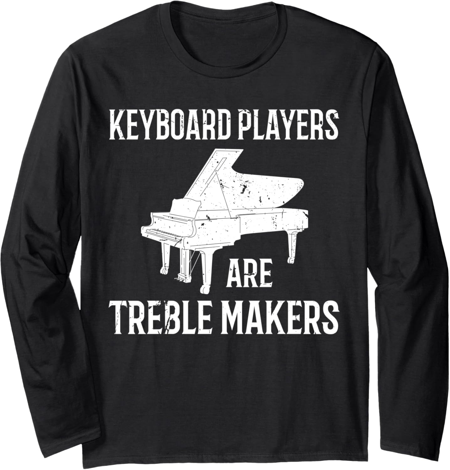 Keyboard Player Are Treble Makers Long Sleeve Apparel | US Viral Style | Must-Have Style