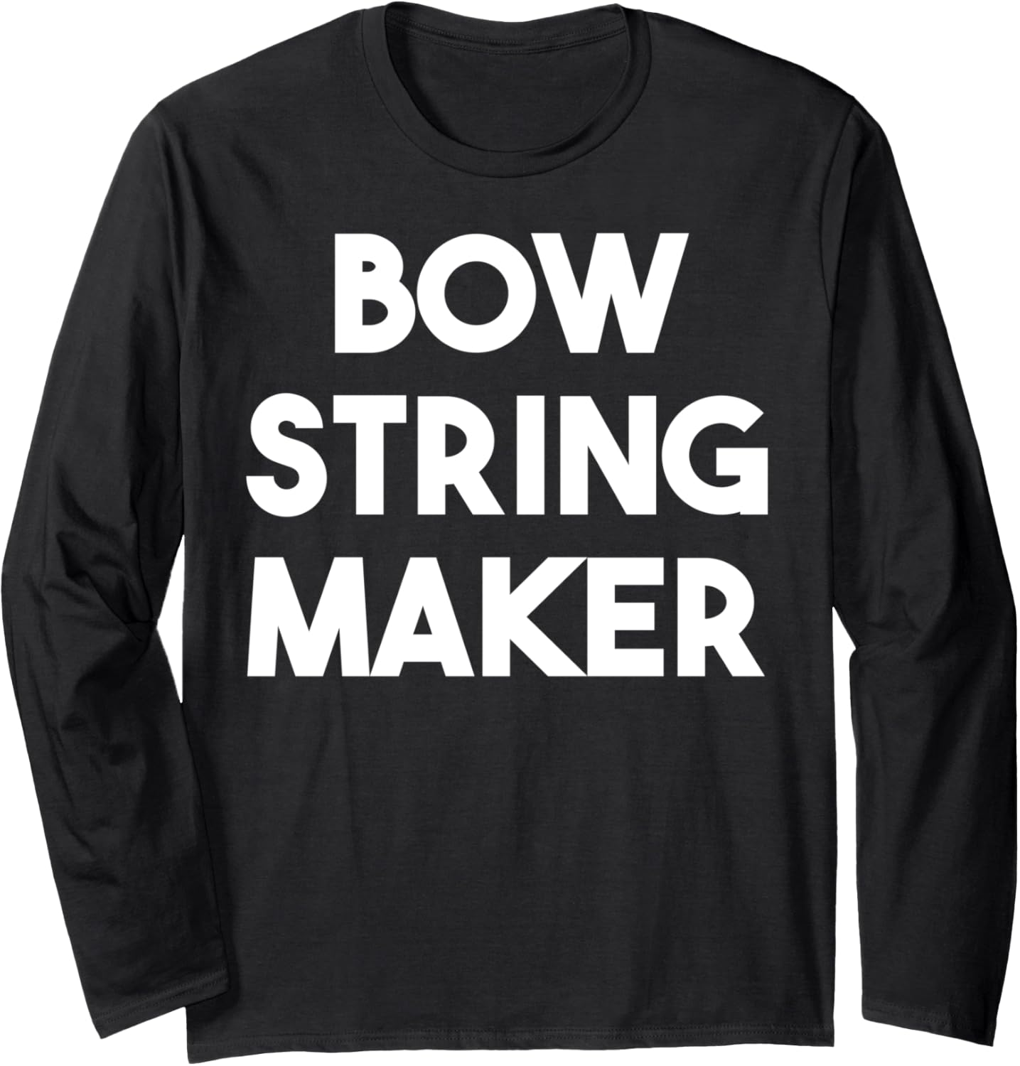 Bow String Maker Long Sleeve Apparel | Premium Quality | Perfect Gift Idea