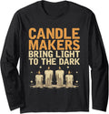 Candle Makers Bring Light To The Dark Candle Maker Wax Long Sleeve Apparel | Trending 2025 | Aesthetic Fit