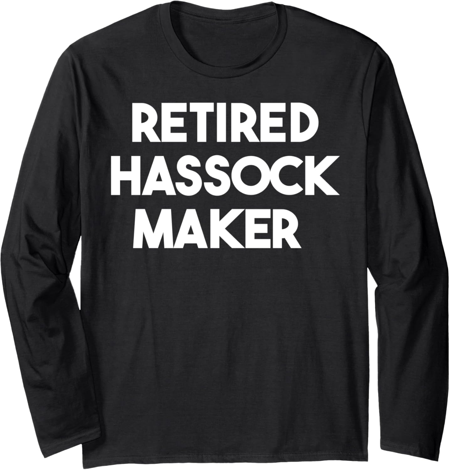 Retired Hassock Maker Long Sleeve Apparel | Premium Quality | Must-Have Style