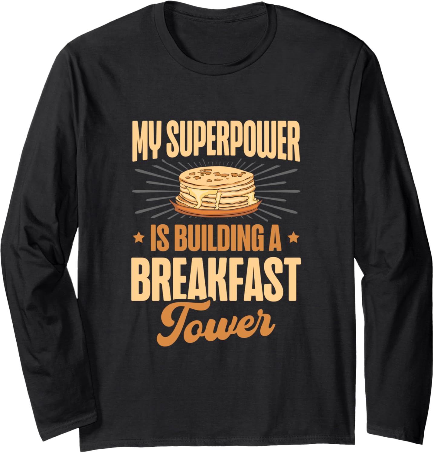 My Superpower Is Building A Breakfast Tower Pancake Maker Long Sleeve Apparel | US Viral Style | Must-Have Style