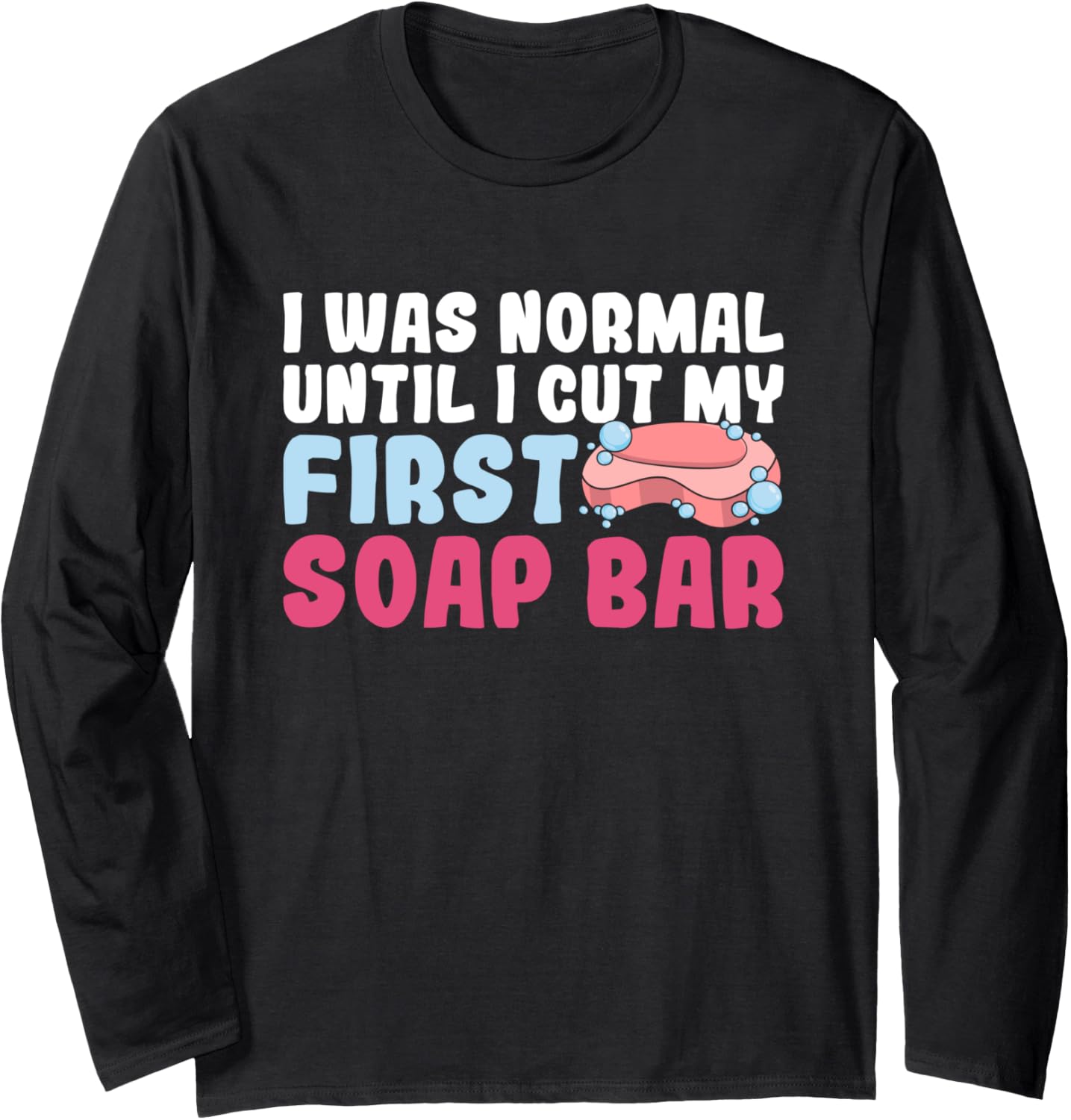Crafting Soap Maker Quote for a Soap Maker Long Sleeve Apparel | Trending 2025 | Perfect Gift Idea