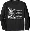 Never Go Out Without Your Wingman St. Michael The Archangel Long Sleeve Apparel | US Best Seller