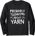 Probably Thinking About Yarn Long Sleeve Yarn Supply | High Search Volume | Perfect for Crafters