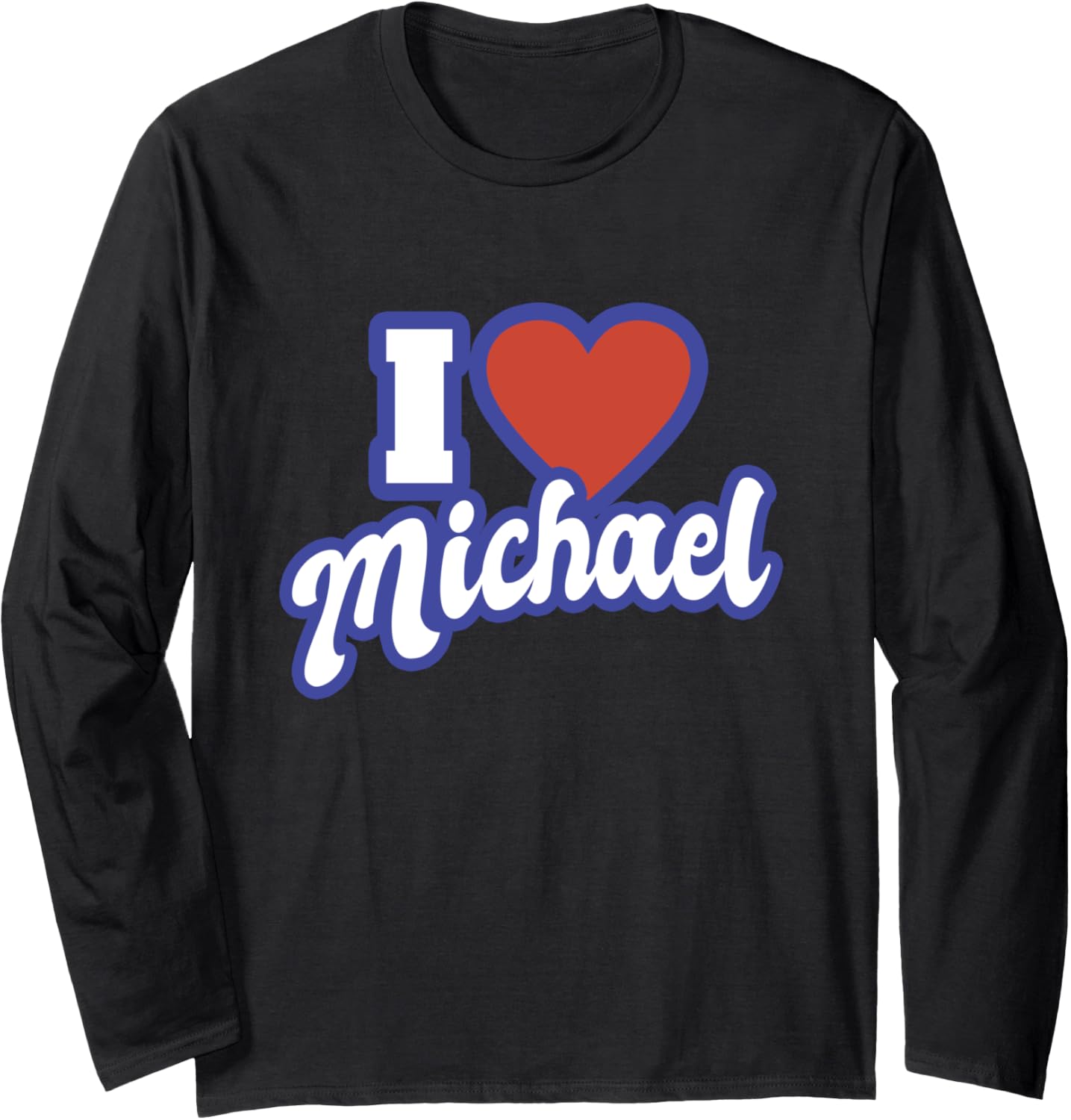 I Love Michael Long Sleeve Apparel | Everyday Casual Wear