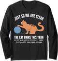 Funny Orange Cat Just So We Are Clear The Cat Owns This Yarn Long Sleeve Yarn Supply | Top Rated | Customer Favorite