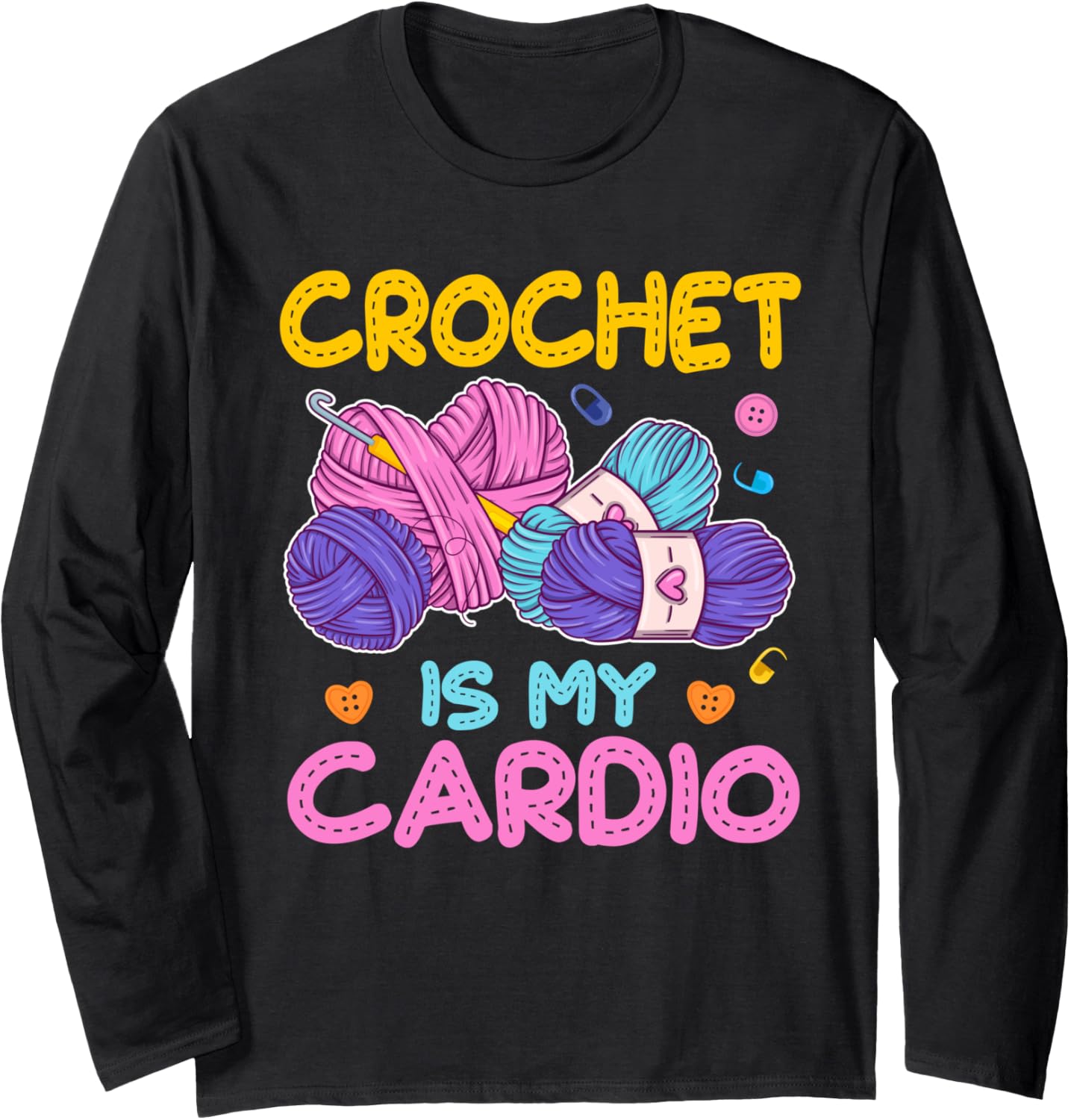 Crochet is My Cardio Crocheting Lovers Yarn Knitting Long Sleeve Yarn Supply | Viral US Pick | Perfect for Crafters