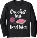 Crochet First Read Later Bookworm Yarn Crafter Long Sleeve Yarn Supply | High Search Volume | High CTR Title