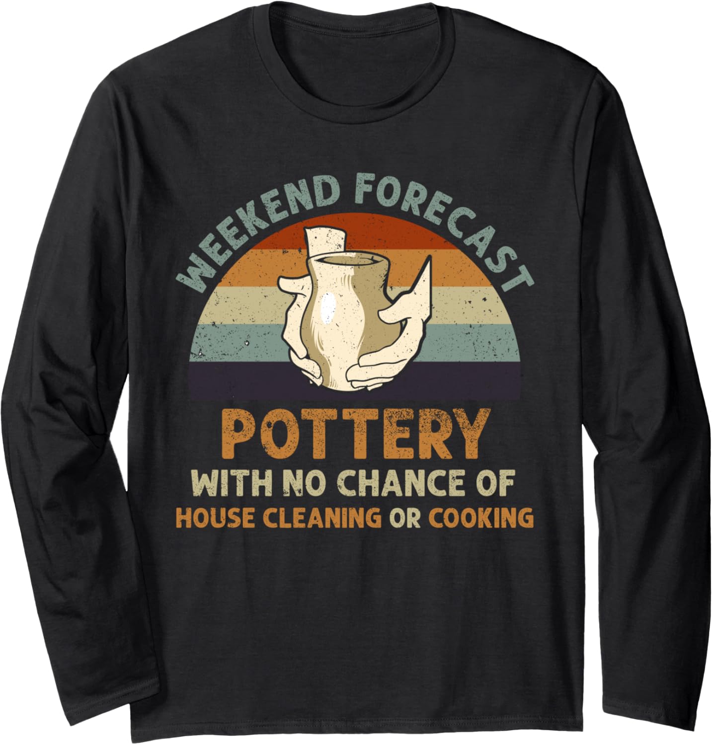 Weekend Forecast Pottery Art Maker Support Ceramic Artist Long Sleeve Apparel | High Search Volume | Must-Have Style