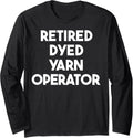 Retired Dyed Yarn Operator Long Sleeve Yarn Supply | Top Rated | High CTR Title