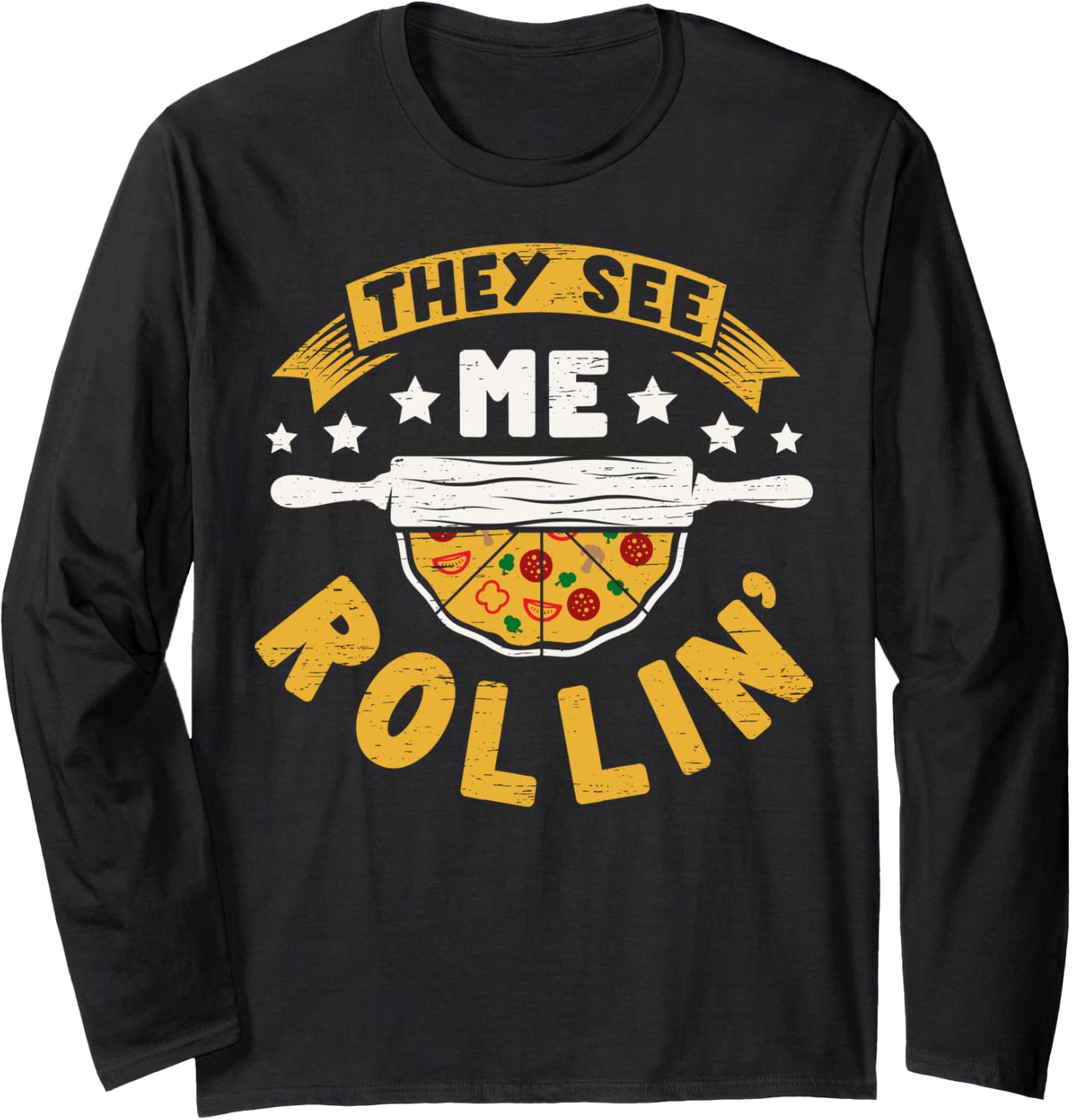 They See Me Rollin' - Hobby Pizza Baker Pizza Maker Long Sleeve Apparel | Premium Quality | Comfort Daily Wear