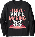 I Love Knife Making Maker Knives Hobby Lover Long Sleeve Apparel | Trending 2025 | Perfect Gift Idea