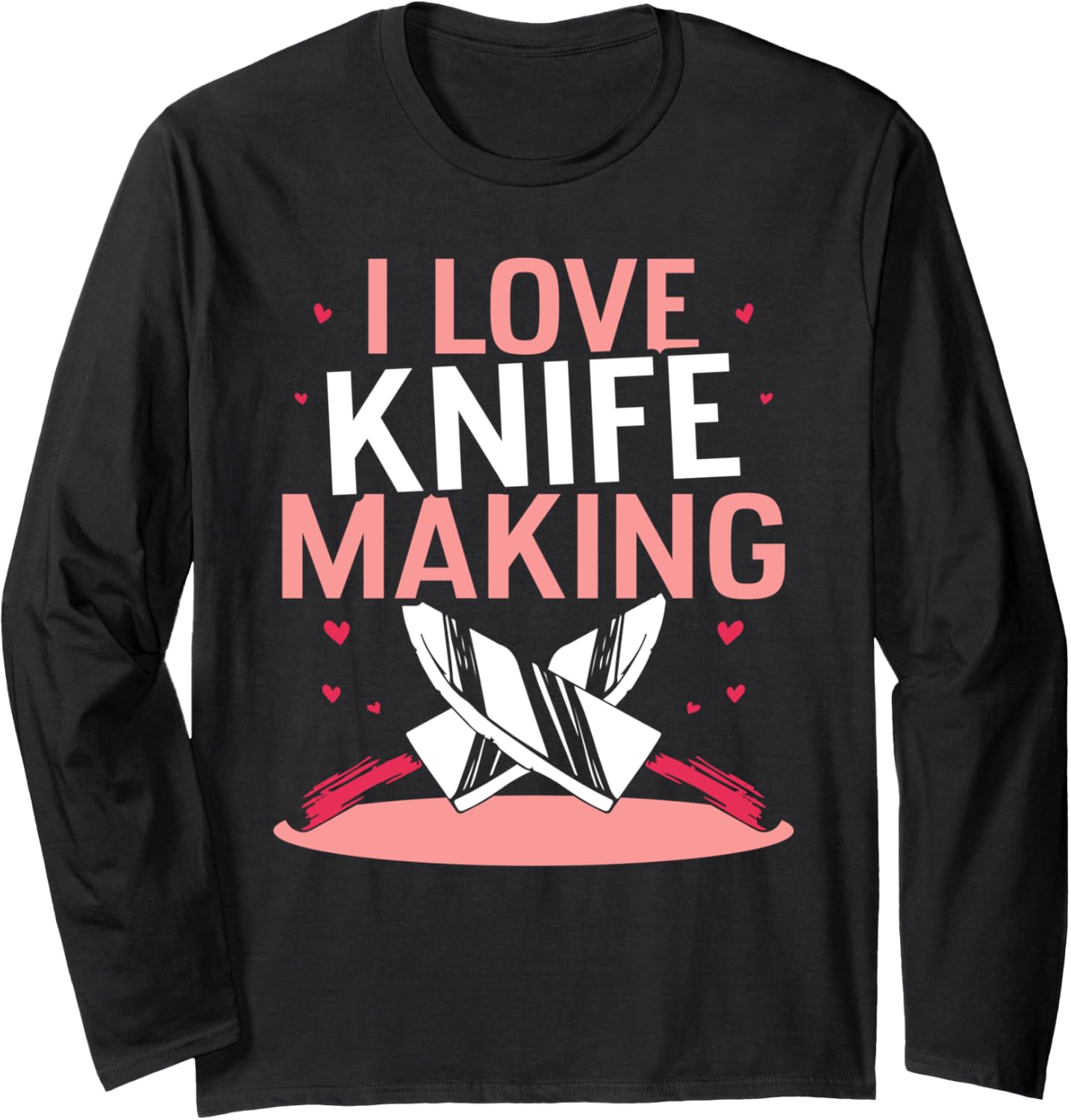 I Love Knife Making Maker Knives Hobby Lover Long Sleeve Apparel | Trending 2025 | Perfect Gift Idea